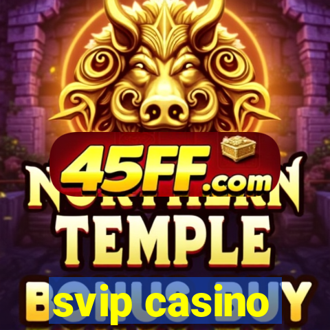 svip casino
